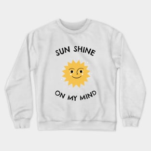 Sun shine on my mind - Sea Sun Holiday Crewneck Sweatshirt